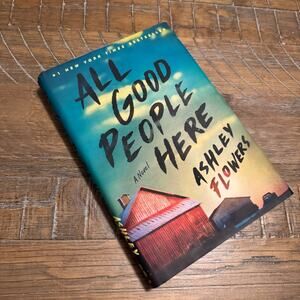 All Good People Here by Ashley Flowers Hardcover First Edition Crime Junkie